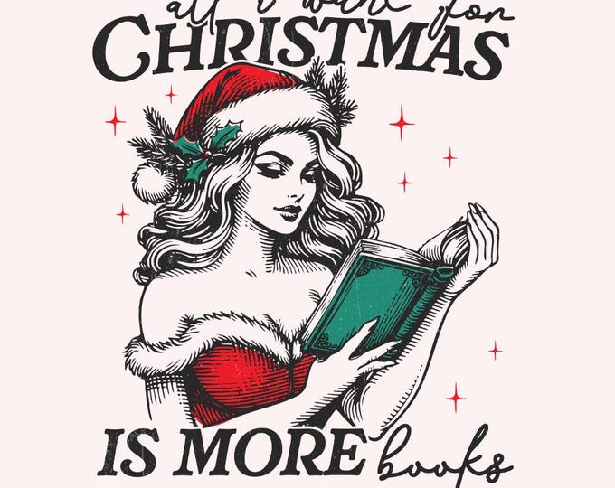 All I Want for Christmas Is More Books Png, Book Lover Png, Bookworm Png, Retro Christmas Png, Christmas Sublimation, Trendy Png Design