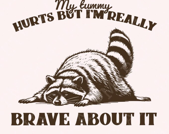 My Tummy Hurts Png, Chronic Illness Digital Download, Tummy Ache Survivor Png, Trash Panda Png, Raccoon Humor Png, Mental Health png, Meme