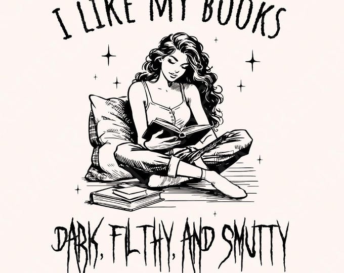 Dark Filthy Smutty Books PNG, Trendy Bookish Art, Vintage Book Lover Design, Graphic Tee, Sublimation, Instant Digital Download, Smut Reader