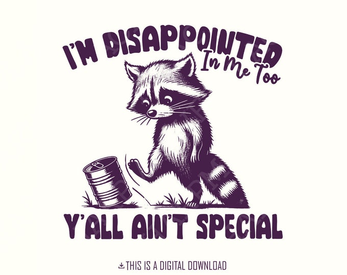I'm Disappointed in Me Too Y'all Ain't Special PNG, Funny Racoon on a Bike, Sarcastic Sayings, Vintage Animal Quotes, Instant Download