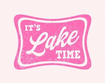 It's Lake Time Trendy Summer Neon Digital Download PNG SVG, Distressed Lake Life, Lake Hair, Sublimation, Pool, River Design