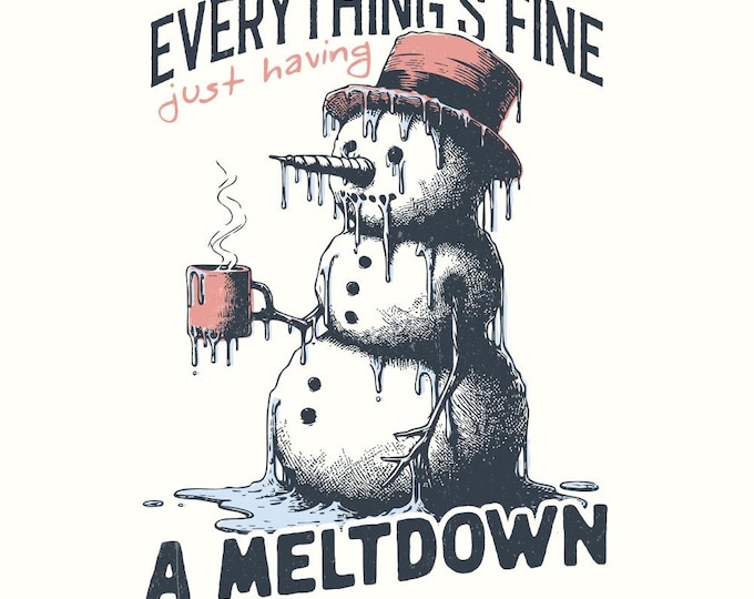 I'm Having a Meltdown PNG, Funny Snowman PNG, Trendy Christmas Shirt PNG, Cute Winter Snowman Clipart, Funny Christmas, Mental Health png