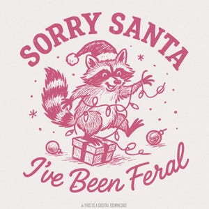 Désolé le père Noël, j'ai été sauvage PNG Noël raton laveur drôle de vacances chemise, téléchargement numérique mignon, fichier PNG animal Noël pour T-shirts