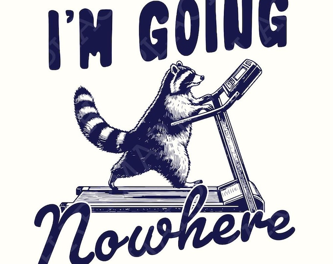 I'm Going Nowhere PNG, Treadmill png, Workout png, Exercise PNG, Cardio Fitness Clip Art, Gym Clip Art, Sublimation Design