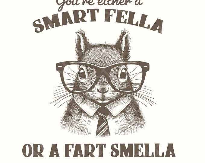 Smart Fella or Fart Smella PNG, Squirrel T-Shirt Design, Funny Squirrel Clip Art, Weird Meme T-Shirt, Animal Joke Digital Download