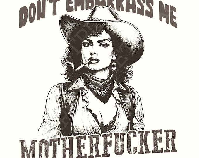 Don't Embarrass Me Png, Cowgirl Png, Western Art, Tough Cowgirl Design, Snarky Humor, Digital Download, Vintage Style