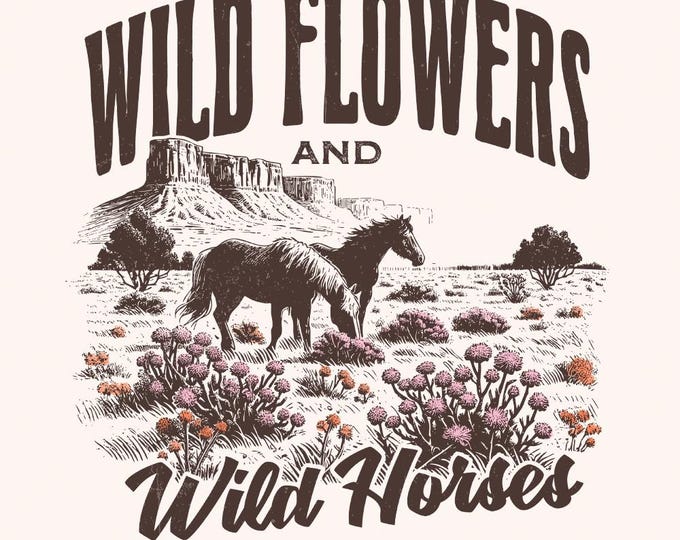 Wild Horses Wildflowers PNG, Western Country Music Sublimation, Instant Download, Cowgirl on Horse Western Shirt Design, Vintage Style PNG