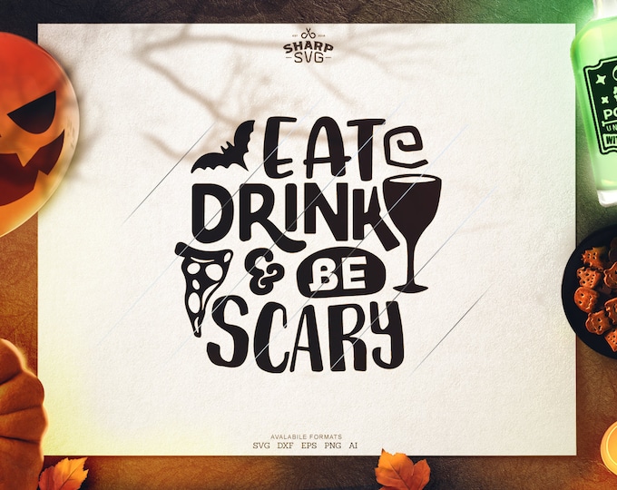 Eat Drink and be Scary SVG - SVG Files for Cricut - Halloween SVG Files  - Pumpkins svg - halloween quotes svg - halloween silhouette