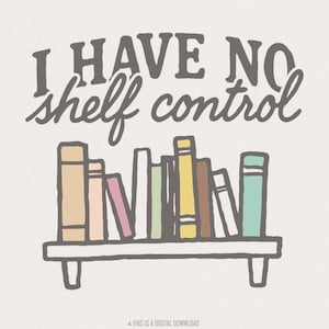 Non ho il controllo dello scaffale PNG, Amante dei libri PNG, Maglietta divertente per amanti dei libri, Lettura PNG, Umorismo letterario, Download digitale, Gioco di parole sui libri, Clipart sugli scaffali