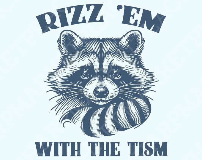 Rizz 'Em With The 'Tism Retro Raccoon PNG, Autism Awareness, Funny Meme Shirt, Autism Tism Rizz, Neurodiversity Raccoon Meme Shirt
