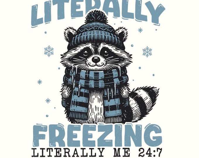 Literally Freezing PNG, Raccoon Winter PNG, Sublimation Design, Sweater Weather, Christmas Vibes, Cozy Season PNG, Digital Download