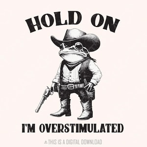Halt fest, Ich bin überreizt, Cowboy Frosch png, Lustiges Meme PNG, Trendiges png, Überreizt PNG, Lustiger Frosch, Urkomisch