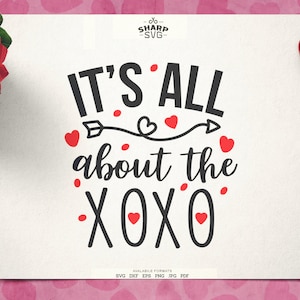Tout est question de XOXO SVG | Saint Valentin SVG citations de la Saint-Valentin svg - fichiers svg Cricut - Silhouette coupé fichiers - amour svg