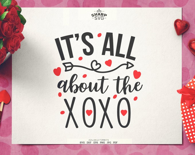 Its all about the XOXO SVG | Valentines Day SVG Valentine's Day Quotes svg - Cricut svg files - Silhouette cut files - Love svg