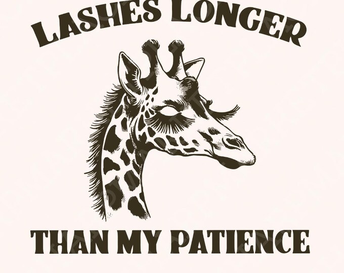 Lashes Longer Than My Patience PNG, Sarcastic Shirt Png, Funny Saying Png, Snarky Giraffee Png, Sublimation Design, Sassy Retro Png