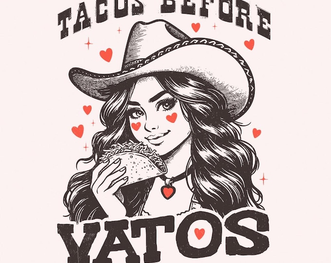 Tacos Before Vatos PNG, Sublimation Designs, Valentines Day PNG, Taco Valentines, Western Valentines, Instant Digital Download, Tacos PNG