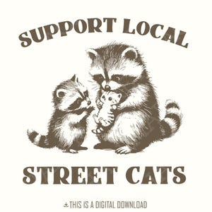 Apoya a tus gatos callejeros locales (Png), Mapache gracioso (Png), Zarigüeya (Png), Diseño de camiseta vintage, Frases divertidas (Png), Humor adulto (Png), Mofeta (Png)