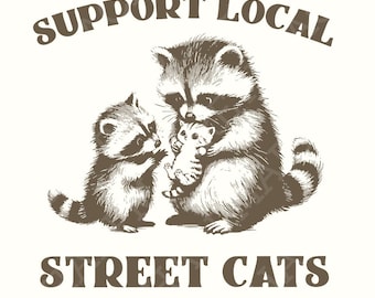 Support Your Local Street Cats Png, Funny Raccoon Png, Opossum Png, Vintage Shirt Design, Funny Sayings Png, Adult Humor Png, Skunk Png