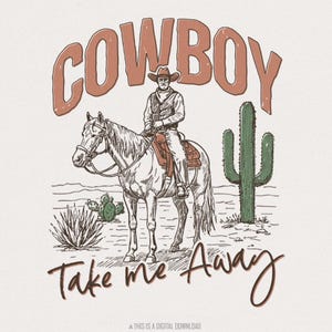 Cowboy Take Me Away Western Instant Digital Download, Western PNG Designs, Sublimation DTF PNG, Trending Western Graphics, Shirt png