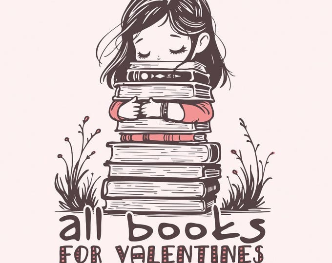 All Books for Valentines PNG, Sublimation Design, Valentines Day PNG, Book Lover Gift, Teacher Valentines, Bookworm PNG