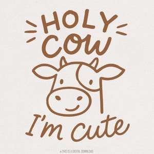 Holy Cow I&#39;m Cute png, Cute Baby Cow png, Baby Shower Gift, Funny Baby png, Baby Onesie png, Kawaii png, Animal png, Digital Download