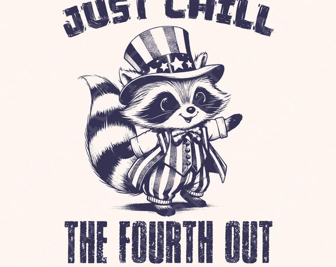 Raccoon Just Chill the Fourth Out Png, 4th of July Png, USA Png, America Png, Independence Day Png, Funny Png, Raccoon Png, Retro Patriotic