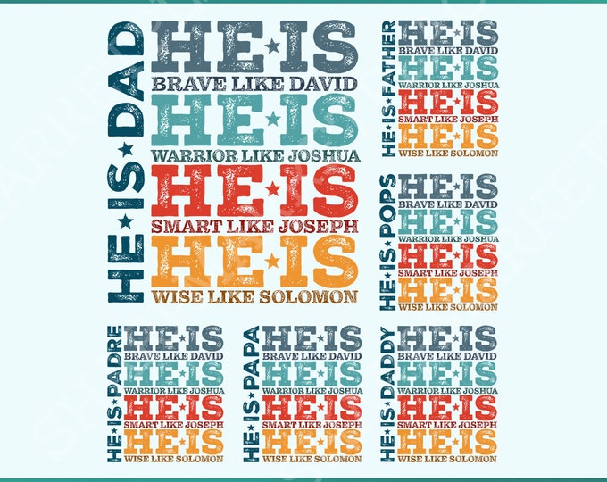 He is Dad PNG, He is Papa, He is Pops, He is Father, He is Daddy, Brave Like David, Warrior Like Joshua, Smart Like Joseph,Wise Like Solomon