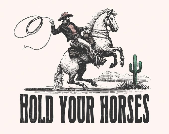 Hold Your Horses, Western PNG, Funny Phrase, Transparent Clipart, Digital Download, Vintage Design, Cowboy, Cowgirl, Southern Country, Retro