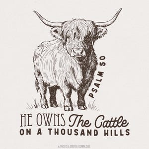 He Owns The Cattle On A Thousand Hills PNG, Christian PNG, Bible Quotes, Faith Png, Western Faith, Highland Cow, Religious Design, Psalm 50