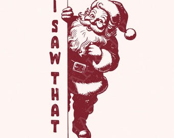 I Saw That PNG, Santa PNG, Christmas PNG, Funny Santa Claus, Vintage Design, Retro Christmas, Trendy Christmas, Digital Download, Printable
