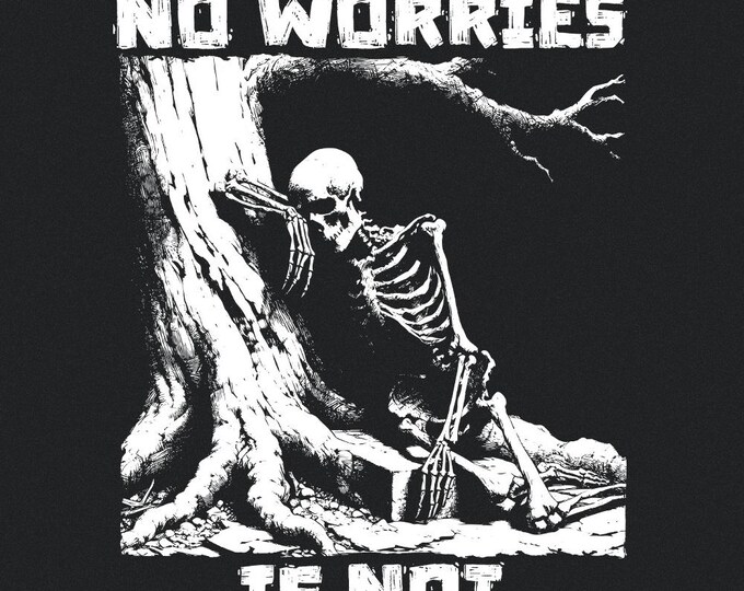 No Worries If Not PNG, Skeleton T-Shirt Design, Dark Humor Digital Download, Edgy Graphic for Apparel, Funny Printable Halloween Art
