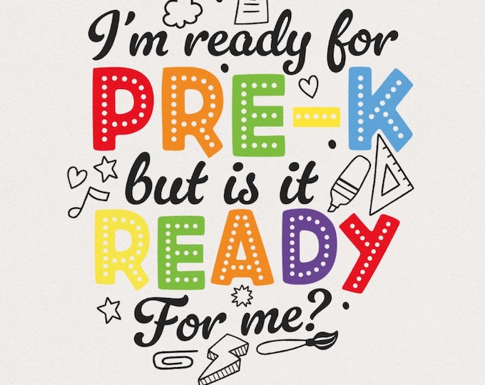 I'm Ready for Pre k but is It Ready for Me png, Pre K Shirt Back to School png, First Day of School, Pre K Teacher, Happy First Day of Pre K