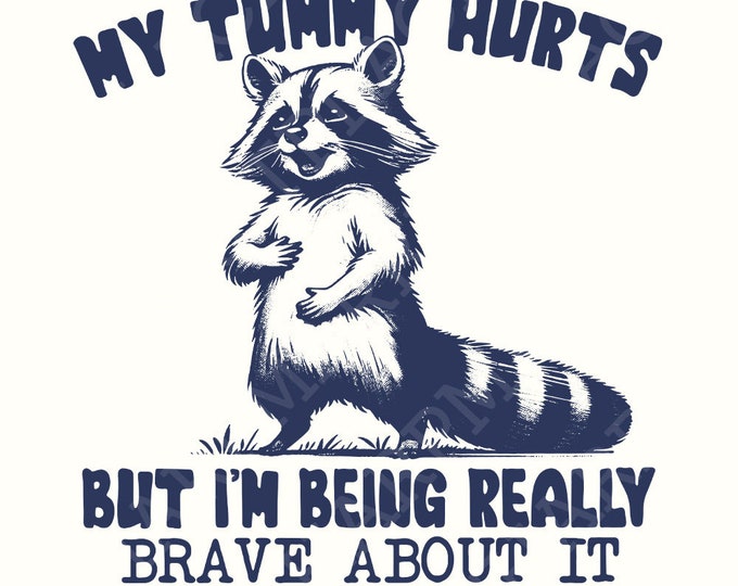My Tummy Hurts Png, Tummy Ache Survivor Png, Tummy Hurts png, Raccoon Tummy Hurts Png, Trash Panda png, Meme Png, Tummy Problems Png