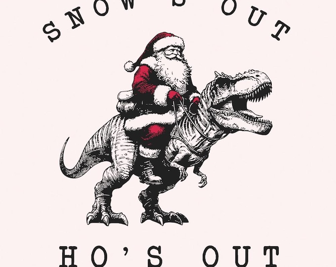 Snow's Out Ho's Out Png, Funny Santa Png, Merry Christmas Png, Retro Christmas Png, Christmas Vibes, Snarky Humor Designs, Funny Christmas