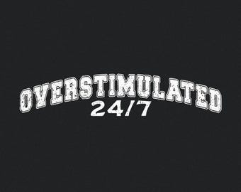 Overstimulated 24/7 PNG Digital Download, Trendy PNG, Funny Meme png, Mental Health PNG, Anxiety png Design, Sarcastic png