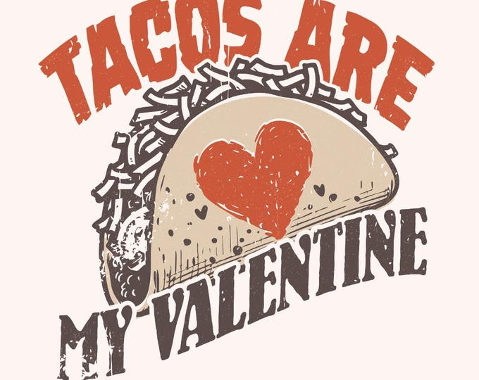 Tacos Are My Valentine Png, Digital Download, Valentine's Day Png, Mexican Valentine, Love Taco Png, Funny Valentine, Sublimation Designs
