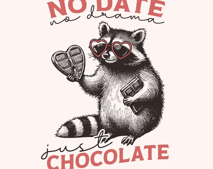 No Date Just Chocolate PNG, Raccoon Valentine Sublimation, Single Valentine Anti Valentines Day, Funny Retro Valentine's Shirt Design