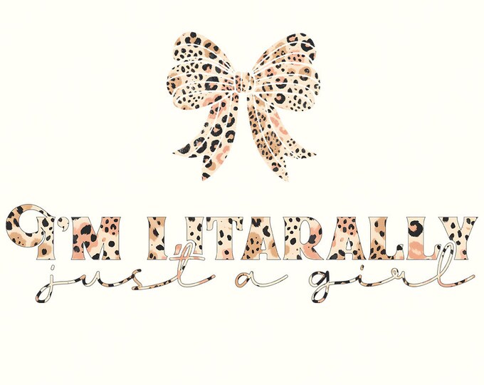 I'm Literally Just A Girl PNG, Coquette Girly Girl, Pink Bows, Soft Girl Era, Preppy Summer, Trendy Y2K, Vintage Aesthetic, Sublimation