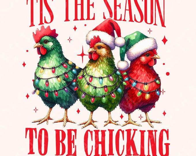 Tis the Season to be Chicking PNG, Christmas PNG, Funny Christmas Chicken, Retro Christmas, Sublimation Designs, Digital Download