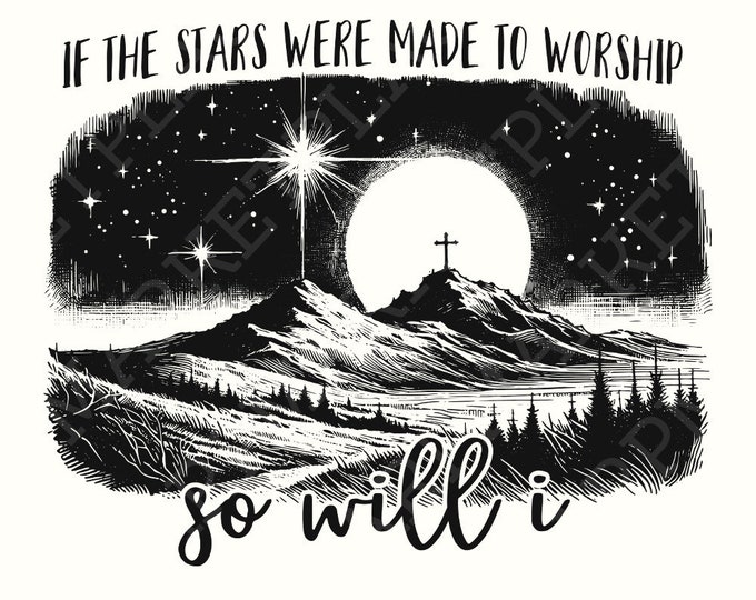 If the Stars Were Made to Worship Png, Christian Svg, Bible Verse Png, Jesus Png, Faith Png, Sublimation Design, Love Like Jesus