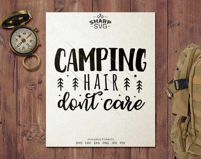 Camp Hair Dont Care SVG - Camping SVG - Quotes / Sayings - Camping Life svg - Cutting files / cut files - For Cricut, Silhouette and more