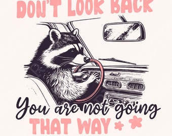Don't Look Back PNG, Sarcastic PNG, Inspirational PNG, Cute Raccoon Clipart, Mental Health png, png Designs, Digital T-Shirt