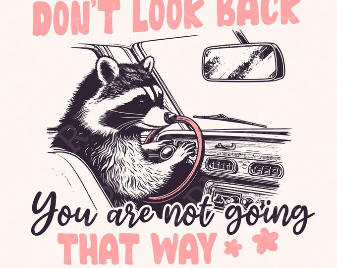 Don't Look Back PNG, Sarcastic PNG, Inspirational PNG, Cute Raccoon Clipart, Mental Health png, png Designs, Digital T-Shirt