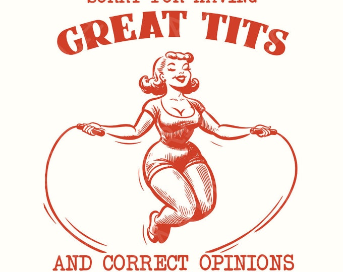 Sorry for Having Great Tits Funny Feminism Sarcastic png, Funny Feminism Png, Vintage Design Instant Download, Retro Png Feminist Quotes
