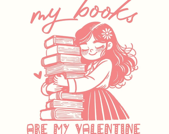 Books are My Valentine PNG, Cute Book Lover Girl Design, Adorable Reading Valentine Gift, Literary Enthusiast's Dream