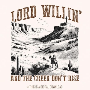 Lord Willin&#39; and the Creek Don&#39;t Rise PNG, Christian PNG, Western Png Designs, Inspirational Faith, God Quote, Faith png, Bible Verse