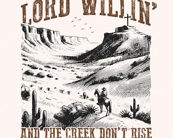 Lord Willin' and the Creek Don't Rise PNG, Christian PNG, Western Png Designs, Inspirational Faith, God Quote, Faith png, Bible Verse