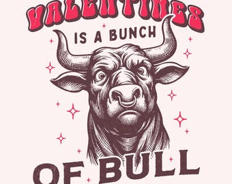 Valentines Is a Bunch of Bull PNG, Funny Valentines Design, Western Sublimation, Digital Download, Anti Valentines, Distressed Valentines
