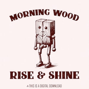 Funny Morning Wood PNG, Trendy Adult Humor Clipart, Snarky Retro Design for T-shirt, Popular Sarcastic Quote for Men Women, Digital Download
