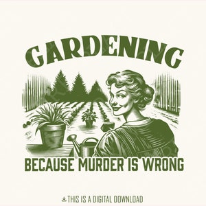 Gartenarbeit, weil Murder falsch ist PNG, trendiges Vintage Retro Gartendesign, lustiger Gartenliebhaber, Gartenmutter, Zimmerpflanzenliebhaber, Digital